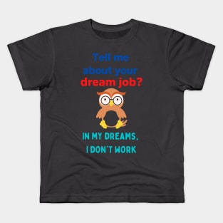 Dream Job Kids T-Shirt